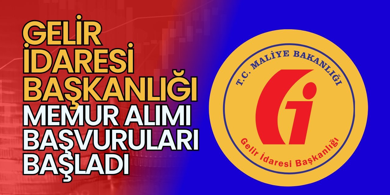 38.000 TL maaşla 38 ilde çok sayıda memur alımı...Gelir İdaresi Başkanlığı açıkladı